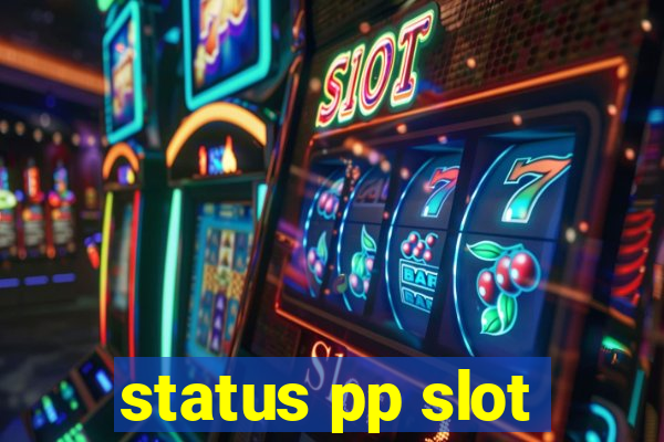 status pp slot